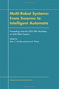 Multi-Robot Systems: From Swarms to Intelligent Automata: Proceedings from the 2002 Nrl Workshop on Multi-Robot Systems (Paperback)