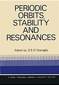 Periodic Orbits, Stability and Resonances: Proceedings of a Symposium Conducted by the University of S? Paulo, the Technical Institute of Aeronautics (Hardcover, 1970)