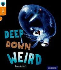 Oxford Reading Tree Infact: Level 6: Deep Down Weird (Paperback)
