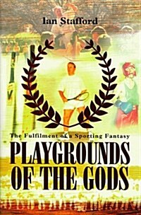 Playgrounds of the Gods : A Year of Sporting Fantasy (Hardcover)