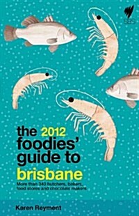 The Foodies Guide to Brisbane 2012 (Paperback)