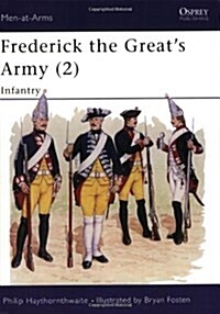 Frederick the Greats Army (2) : Infantry (Paperback)