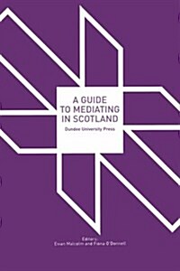 A Guide to Mediating in Scotland (Paperback)