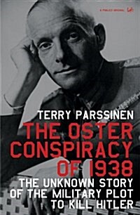 The Oster Conspiracy of 1938 : The Unknown Story of the Military Plot to Kill Hitler (Paperback)