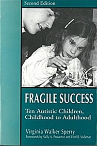 Fragile Success : Ten Autistic Children, Childhood to Adulthood (Paperback, 2 Revised edition)