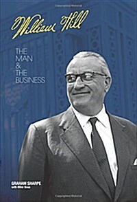 William Hill : The Man and the Business (Hardcover)