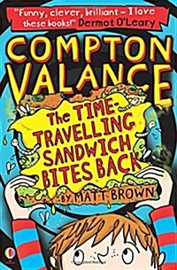 Compton Valance - The Time-travelling Sandwich Bites Back (Paperback)