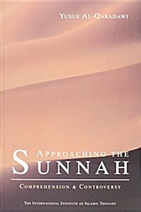 Approaching the Sunnah : Comprehension and Controversy (Paperback)