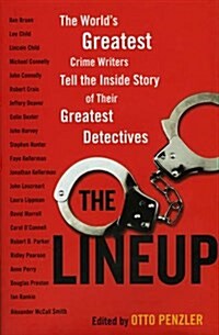 The Line Up : The Worlds Greatest Crime Writers Tell the Inside Story of Their Greatest Detectives (Hardcover)