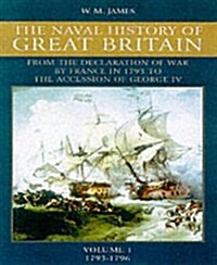 The Naval History of Great Britain : From the Declaration of War by France in 1793 to the Accession of George IV (Hardcover, New ed)