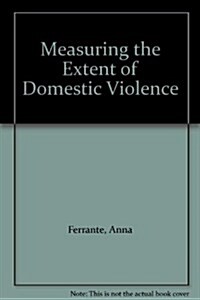 Measuring the Extent of Domestic Violence (Paperback)