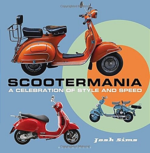 Scootermania : A Celebration of Style and Speed (Hardcover)