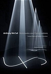 Anthony McCall : Notebooks and Conversations (Hardcover, New ed)