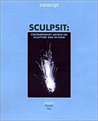 Sculpsit : Contemporary Artists on Sculpture and Beyond (Paperback)