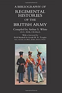Bibliography of Regimental Histories of the British Army (Paperback, New ed)