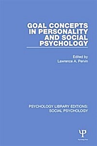 Goal Concepts in Personality and Social Psychology (Hardcover)