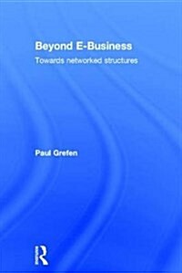 Beyond E-Business : Towards Networked Structures (Hardcover)