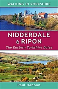 Nidderdale & Ripon : The Eastern Yorkshire Dales (Paperback)