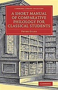 A Short Manual of Comparative Philology for Classical Students (Paperback)