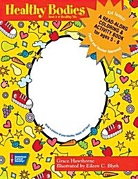 Healthy Bodies : A Read-Along Coloring & Activity Book for Ages 5-8 (Paperback)