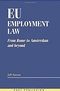 EU Employment Law : From Rome to Amsterdam and Beyond (Paperback)