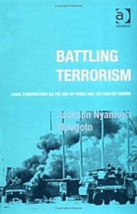 Battling Terrorism : Legal Perspectives on the Use of Force and the War on Terror (Hardcover)