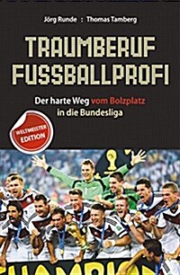 Traumberuf Fussballprofi : Der Harte weg vom Bolzplatz in die Bundesliga (Paperback, 2 Rev ed)