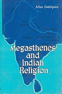 Megasthenes and Indian Religion : A Study in Motives and Types (Hardcover)