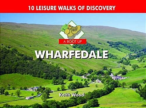 A Boot Up Wharfedale : 10 Leisure Walks of Discovery (Hardcover)