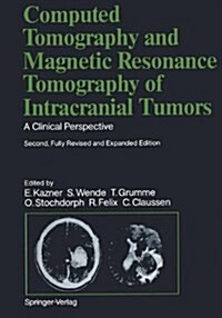 Computed Tomography and Magnetic Resonance Tomography of Intracranial Tumors: A Clinical Perspective (Hardcover, 2, Fully REV. and)