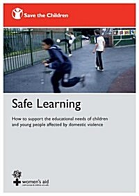 Safe Learning : How to Support the Educational Needs of Children and Young People Affected by Domestic Violence (Spiral Bound)