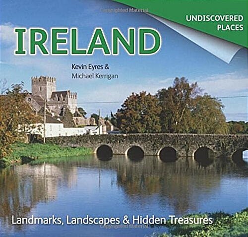 Ireland Undiscovered : Landmarks, Landscapes & Hidden Treasures (Paperback, New ed)
