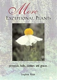 More Exceptional Plants : Perennials, Bulbs, Climbers and Grasses (Hardcover)