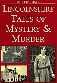 Lincolnshire Tales of Mystery and Murder (Paperback)