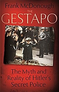 The Gestapo : The Myth and Reality of Hitlers Secret Police (Hardcover)