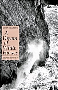 A Dream of White Horses : Recollections of a Life on the Rocks (Paperback, 2 Revised edition)