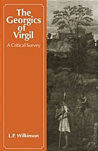 The Georgics of Virgil : A Critical Survey (Paperback)