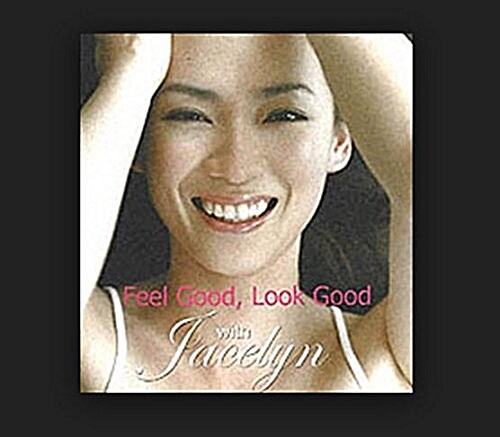 Feel Good, Look Good with Jacelyn (Paperback)