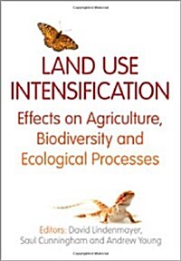 Land Use Intensification : Effects on Agriculture, Biodiversity and Ecological Processes (Paperback)