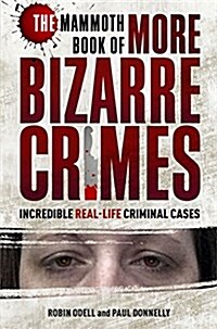 The Mammoth Book of More Bizarre Crimes (Paperback)