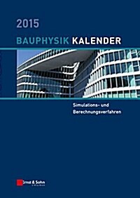 Bauphysik-Kalender 2015 : Simulations- und Berechnungsverfahren (Hardcover)