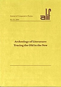Alif 24: Archaeology of Literature: Tracing the Old in the New (Paperback)