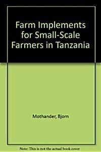 Farm Implements for Small-Scale Farmers in Tanzania (Paperback)