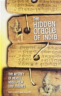 Hidden Oracle of India: The Mystery of Indias Naadi Palm Leaf Readers (Paperback)