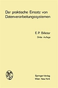 Der Praktische Einsatz Von Datenverarbeitungssystemen: Kybernetische Und Betriebswirtschaftliche Aspekte (Hardcover, 3, 3., Neubearb. U)