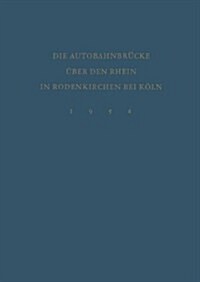 Denkschrift Zur Verkehrsa1/4bergabe Der Wiederhergestellten Autobahnbra1/4cke A1/4ber Den Rhein in Rodenkirchen Bei Kaln Am 9. Dezember 1954 (Hardcover)