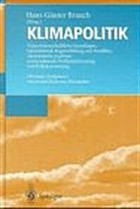 Klimapolitik: Naturwissenschaftliche Grundlagen, Internationale Regimebildung Und Konflikte, Akonomische Analysen Sowie Nationale Pr (Hardcover)