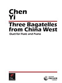 CHEN YI THREE BAGATELLES FROM CHINA WEST
