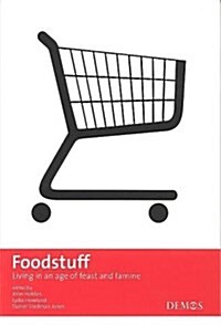 Foodstuff: Living in an Age of Feast and Famine (Paperback)