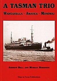 Tasman Trio : Wanganella -- Awatea -- Monowai (Hardcover)